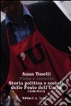 Falce e tortello. Storia politica e sociale delle feste dell'Unità (1945-2011) libro di Tonelli Anna