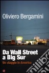 Da Wall Street a Big Sur. Un viaggio in America libro di Bergamini Oliviero