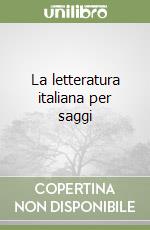 La letteratura italiana per saggi libro