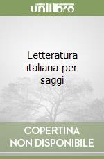 Letteratura italiana per saggi libro