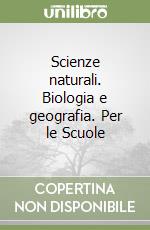 Scienze naturali. Biologia e geografia. Per le Scuole libro