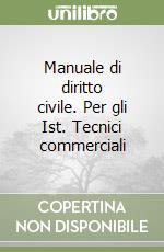 Manuale di diritto civile. Per gli Ist. Tecnici commerciali libro