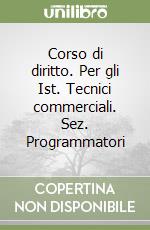 Corso di diritto. Per gli Ist. Tecnici commerciali. Sez. Programmatori libro