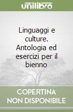 Linguaggi e culture. Antologia ed esercizi per il bienno libro