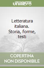 Letteratura italiana. Storia, forme, testi libro