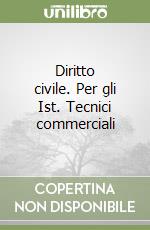 Diritto civile. Per gli Ist. Tecnici commerciali libro