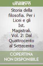 Storia della filosofia. Per i Licei e gli Ist. Magistrali. Vol. 2: Dal Quattrocento al Settecento libro