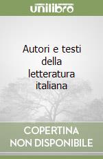 Autori e testi della letteratura italiana libro