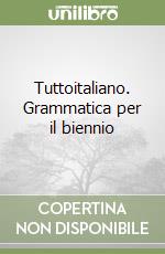 Tuttoitaliano. Grammatica per il biennio libro