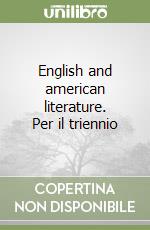 English and american literature. Per il triennio libro