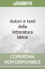 Autori e testi della letteratura latina libro