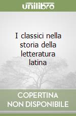 I classici nella storia della letteratura latina libro