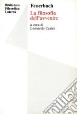 Filosofia dell'avvenire. Per i Licei e gli Ist. magistrali libro