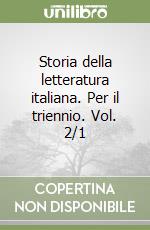 Storia della letteratura italiana. Per il triennio. Vol. 2/1 libro