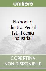 Nozioni di diritto. Per gli Ist. Tecnici industriali libro