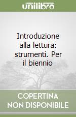 Introduzione alla lettura: strumenti. Per il biennio libro