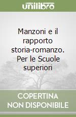 Manzoni e il rapporto storia-romanzo. Per le Scuole superiori libro