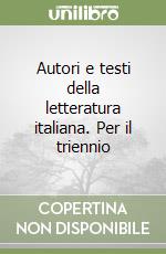 Autori e testi della letteratura italiana. Per il triennio libro