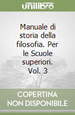 Manuale di storia della filosofia. Per le Scuole superiori. Vol. 3 libro