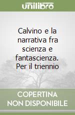 Calvino e la narrativa fra scienza e fantascienza. Per il triennio libro