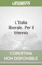 L'Italia liberale. Per il triennio libro