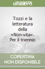 Tozzi e la letteratura della «Non-vita». Per il triennio libro