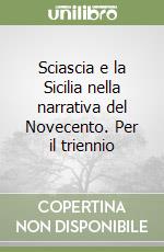 Sciascia e la Sicilia nella narrativa del Novecento. Per il triennio libro