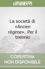 La società di «Ancien régime». Per il triennio libro