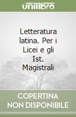 Letteratura latina. Per i Licei e gli Ist. Magistrali libro