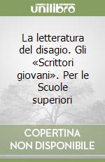 La letteratura del disagio. Gli «Scrittori giovani». Per le Scuole superiori libro