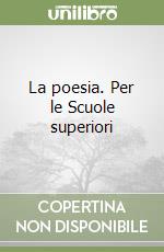 La poesia. Per le Scuole superiori