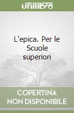 L'epica. Per le Scuole superiori