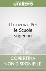 Il cinema. Per le Scuole superiori