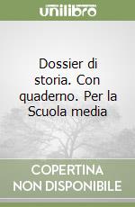 Dossier di storia. Con quaderno. Per la Scuola media libro