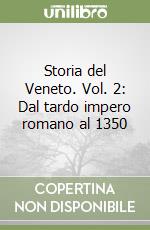 Storia del Veneto. Vol. 2: Dal tardo impero romano al 1350 libro