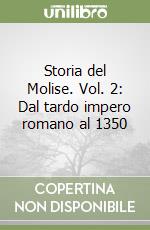 Storia del Molise. Vol. 2: Dal tardo impero romano al 1350 libro