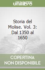 Storia del Molise. Vol. 3: Dal 1350 al 1650 libro