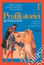 Profili storici. Con percorsi di documenti e di critica storica. Vol. 1: Dal 1350 al 1650 libro