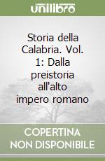 Storia della Calabria. Vol. 1: Dalla preistoria all'alto impero romano libro