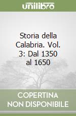 Storia della Calabria. Vol. 3: Dal 1350 al 1650 libro