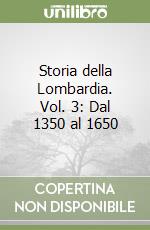 Storia della Lombardia. Vol. 3: Dal 1350 al 1650 libro