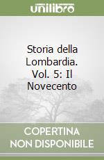 Storia della Lombardia. Vol. 5: Il Novecento libro