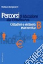 Percorsi di educazione alla cittadinanza. Per le Scuole superiori. Vol. 2: Cittadini e sistema economico libro