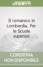 Il romanico in Lombardia. Per le Scuole superiori libro