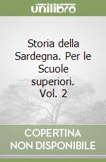 Storia della Sardegna. Per le Scuole superiori. Vol. 2 libro