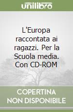 L'Europa raccontata ai ragazzi. Per la Scuola media. Con CD-ROM libro
