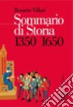 Sommario di storia. Per le Scuole superiori. Vol. 1: 1350-1650 libro