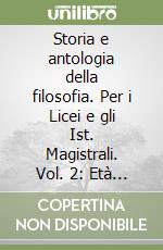 Storia e antologia della filosofia. Per i Licei e gli Ist. Magistrali. Vol. 2: Età moderna libro