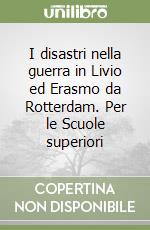 I disastri nella guerra in Livio ed Erasmo da Rotterdam. Per le Scuole superiori libro