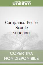 Campania. Per le Scuole superiori libro